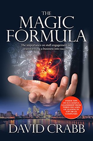 Read The Magic Formula: The ramblings of a madman or sound Leadership guidance - David Crabb file in PDF