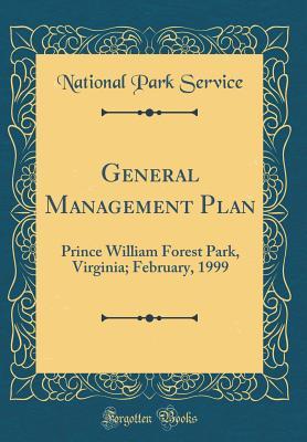 Read General Management Plan: Prince William Forest Park, Virginia; February, 1999 (Classic Reprint) - U.S. National Park Service file in PDF