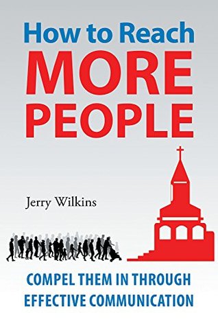 Read Online How to Reach More People: Compel Them In Through Effective Communication - Jerry Wilkins file in ePub