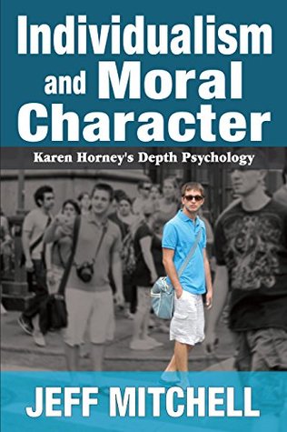 Read Individualism and Moral Character: Karen Horney's Depth Psychology - Jeff Mitchell file in ePub