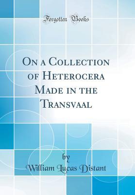 Download On a Collection of Heterocera Made in the Transvaal (Classic Reprint) - W.L. Distant file in ePub