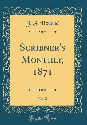 Read Scribner's Monthly, 1871, Vol. 2 (Classic Reprint) - J.G. Holland file in PDF