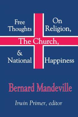 Read Online Free Thoughts on Religion, the Church, and National Happiness - Bernard Mandeville file in ePub