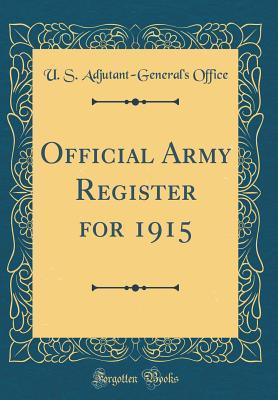 Download Official Army Register for 1915 (Classic Reprint) - U S Adjutant-General's Office | PDF