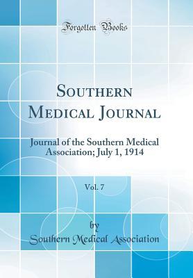 Download Southern Medical Journal, Vol. 7: Journal of the Southern Medical Association; July 1, 1914 (Classic Reprint) - Southern Medical Association file in ePub