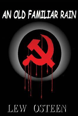 Read Online An Old Familiar Rain: Murder, Mystery, Mayhem and Spy vs. Spy on The Tran-Siberian Express - Mr Lew Osteen | PDF