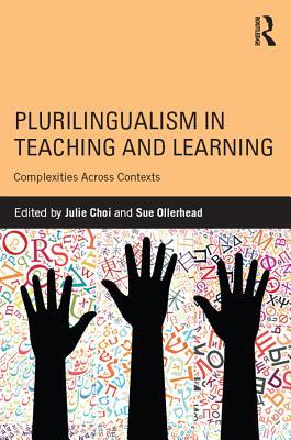 Full Download Plurilingualism in Teaching and Learning: Complexities Across Contexts - Julie Choi file in PDF