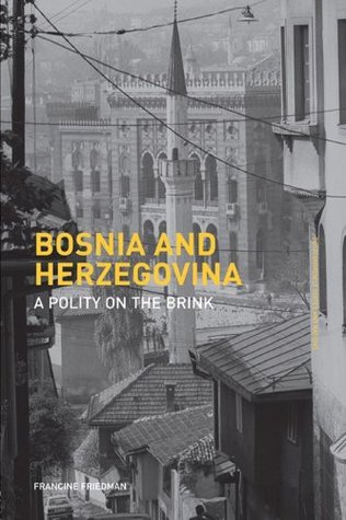Download Bosnia and Herzegovina: A Polity on the Brink (Postcommunist States and Nations) - Francine Friedman | ePub