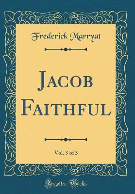 Read Online Jacob Faithful, Vol. 3 of 3 (Classic Reprint) - Frederick Marryat | ePub