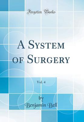 Download A System of Surgery, Vol. 4 (Classic Reprint) - Benjamin Bell | PDF
