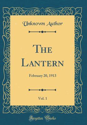 Full Download The Lantern, Vol. 1: February 20, 1913 (Classic Reprint) - Unknown | PDF