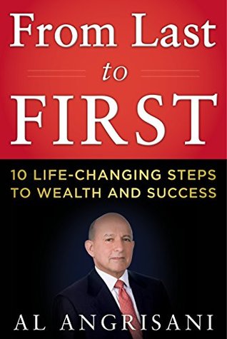 Full Download From Last to First: Ten Life-Changing Steps to Wealth and Success - Al Angrisani | PDF