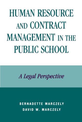Read Human Resource and Contract Management in the Public School: A Legal Perspective - Bernadette Marczely | ePub