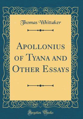 Full Download Apollonius of Tyana and Other Essays (Classic Reprint) - Thomas Whittaker file in PDF