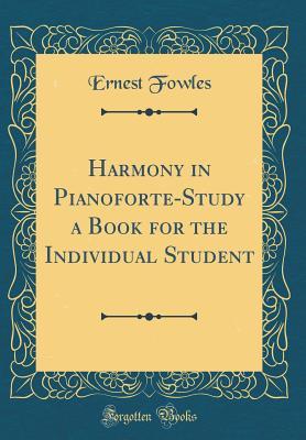 Download Harmony in Pianoforte-Study a Book for the Individual Student (Classic Reprint) - Ernest Fowles file in PDF