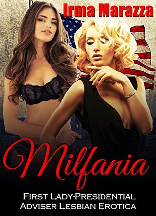 Read Milfania: First Lady-Presidential Adviser Erotic Romance - Irma Marazza | PDF