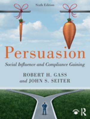 Download Persuasion: Social Influence and Compliance Gaining - Robert H Gass | PDF