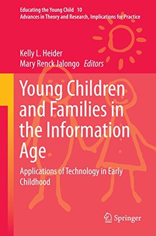 Download Young Children and Families in the Information Age: Applications of Technology in Early Childhood (Educating the Young Child) - Kelly L Heider file in PDF