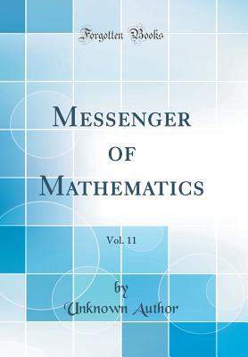 Full Download Messenger of Mathematics, Vol. 11 (Classic Reprint) - Unknown | PDF