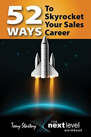 Read 52 Ways to Skyrocket Your Sales Career: The Next Level Workbook - Tony Stastny | ePub