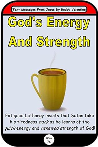 Full Download God's Energy And Strength (Text Messages From Jesus Book 76) - Buddy Valentine file in ePub