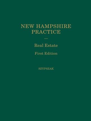 Download New Hampshire Practice Series: Real Estate (Volume 17) - Charles Szypszak | ePub