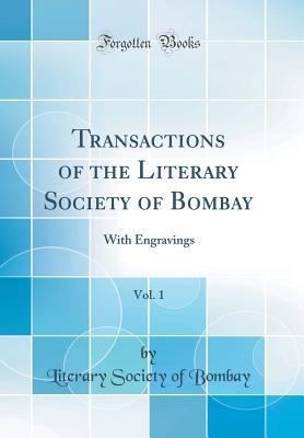 Download Transactions of the Literary Society of Bombay, Vol. 1: With Engravings (Classic Reprint) - Literary Society of Bombay | PDF