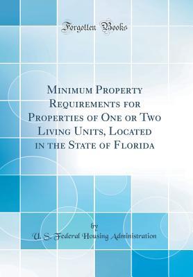 Read Minimum Property Requirements for Properties of One or Two Living Units, Located in the State of Florida (Classic Reprint) - U S Federal Housing Administration file in ePub