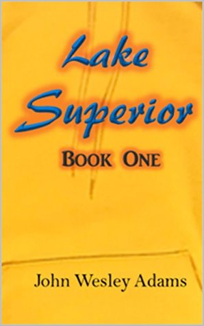 Read Lake Superior: Book One (The Dreamscape Series 1) - John Wesley Adams file in PDF