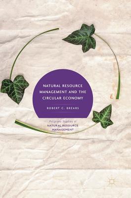 Read Online Natural Resource Management and the Circular Economy - Robert C Brears | ePub