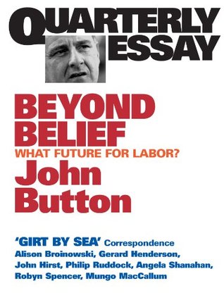Read Quarterly Essay 6 Beyond Belief: What Future for Labor? - John Button | PDF