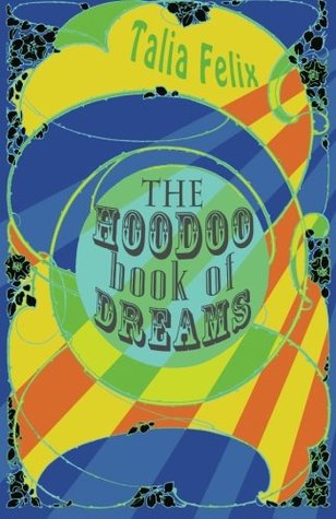 Read Online The Hoodoo Book of Dreams: Lucky Numbers, Magic Spells, Psychic Dreams - Talia Felix | PDF