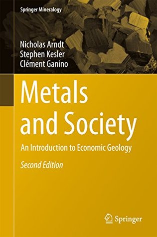 Download Metals and Society: An Introduction to Economic Geology (Springer Mineralogy) - Nicholas Arndt | ePub