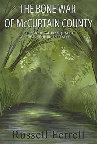 Download The Bone War of McCurtain County - A True Tale of Two Men's Quest for Treasure, Truth and Justice - Russell Ferrell | PDF