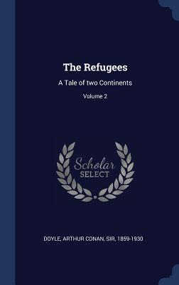 Full Download The Refugees: A Tale of Two Continents; Volume 2 - Arthur Conan Doyle | ePub