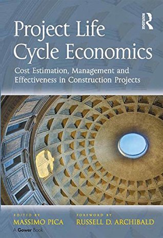 Download Project Life Cycle Economics: Cost Estimation, Management and Effectiveness in Construction Projects - Massimo Pica | ePub