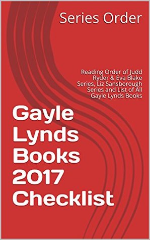 Full Download Gayle Lynds Books 2017 Checklist: Reading Order of Judd Ryder & Eva Blake Series, Liz Sansborough Series and List of All Gayle Lynds Books - Series Order file in ePub