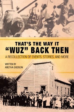 Read That’s the Way It “Wuz” Back Then: A Recollection of Events, Stories, and More - Aretha Dodson file in PDF