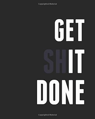 Full Download Get Shit Done: Motivational & Inspirational Notebook/Journal for Writing: 8x10 134 pages   Ruled Pages Planner   Diary   Composition Notebook  Positive Quote Notebooks Series) - Positive Inspirational Quote file in PDF