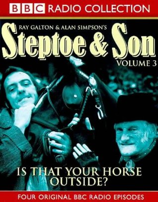 Read Steptoe and Son, Volume 3: Is That Your Horse Outside? - Ray Galton file in ePub