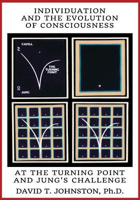 Full Download Individuation and the Evolution of Consciousness: At the Turning Point and Jung's Challenge - David T. Johnston file in ePub