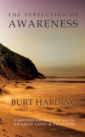 Download The Perfection of Awareness: A Simplified and Practical Way to Awaken Love and Freedom - Burt Harding | ePub