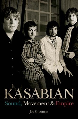 Download Kasabian - Sound, Movement & Empire: Sound, Movement and Empire - Joe Shooman | PDF