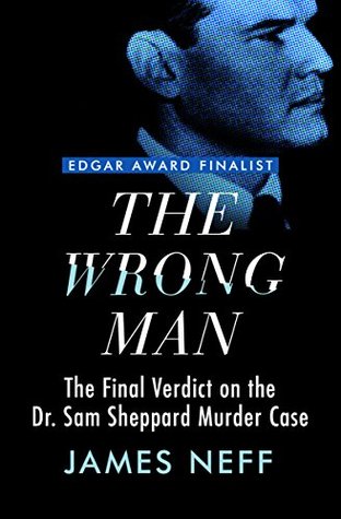 Download The Wrong Man: The Final Verdict on the Dr. Sam Sheppard Murder Case - James Neff file in ePub