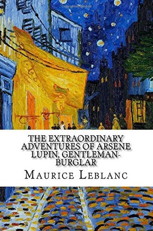Read Online The Extraordinary Adventures of Arsene Lupin, Gentleman-Burglar - Maurice Leblanc file in PDF