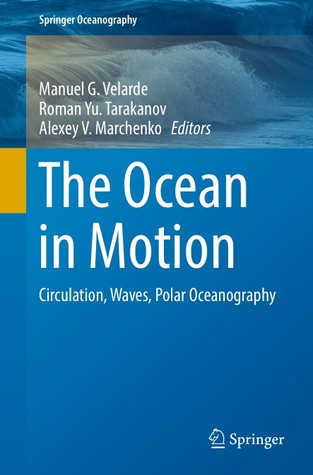 Download The Ocean in Motion: Circulation, Waves, Polar Oceanography - Manuel G. Velarde | ePub