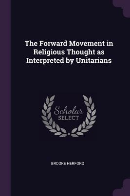 Download The Forward Movement in Religious Thought as Interpreted by Unitarians - Brooke Herford file in PDF