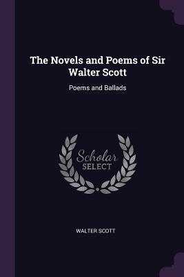 Full Download The Novels and Poems of Sir Walter Scott: Poems and Ballads - Walter Scott file in ePub