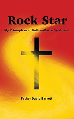Full Download Rock Star: My Triumph over Guillian Barre Syndrome - Fr. Dave Barrett file in PDF