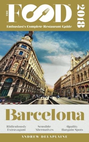 Read BARCELONA - 2018 - The Food Enthusiast's Complete Restaurant Guide - Andrew Delaplaine file in ePub